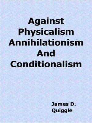 cover image of Against Physicalism, Annihilationism, and Conditionalism